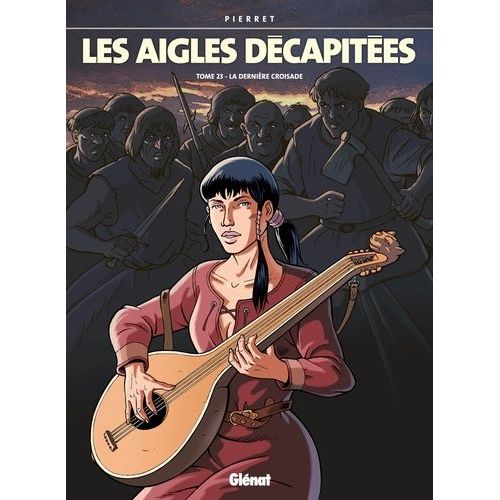 Les Aigles Décapitées - Tome 23 - La Dernière Croisade