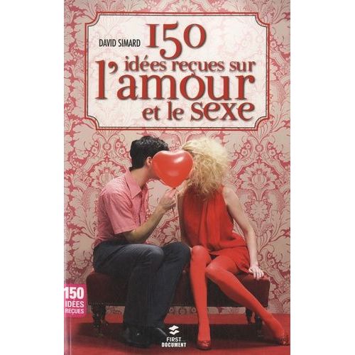 150 Idées Reçues Sur L'amour Et Le Sexe