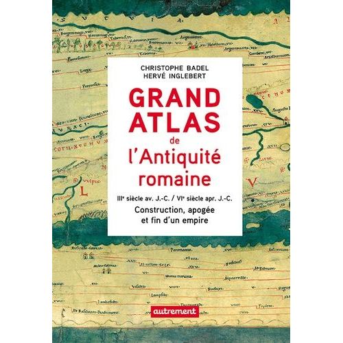 Grand Atlas De L'antiquité Romaine - Iiie Siècle Avant J-C - Vie Siècle Après J-C