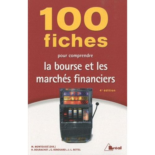 100 Fiches Pour Comprendre La Bourse Et Les Marchés Financiers