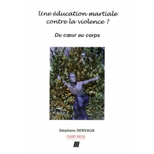 Une Éducation Martiale Contre La Violence ? - Du Coeur Au Corps
