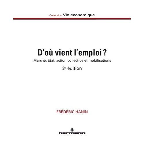D'où Vient L'emploi ? - Marché, Etat, Action Collective Et Mobilisations