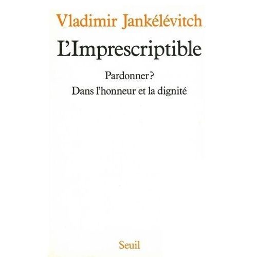 L'imprescriptible - Pardonner ? Dans L'honneur Et La Dignité
