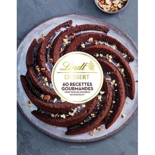 Lindt Dessert - 60 Recettes Gourmandes Pour Tous Les Amoureux Du Chocolat !