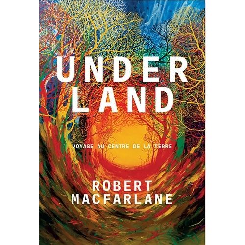 Underland - Voyage Au Centre De La Terre