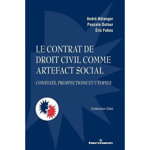 Le Contrat De Droit Civil Comme Artefact Social - Constats, Prospections Et Utopies