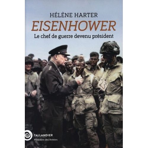Eisenhower - Le Chef De Guerre Devenu Président
