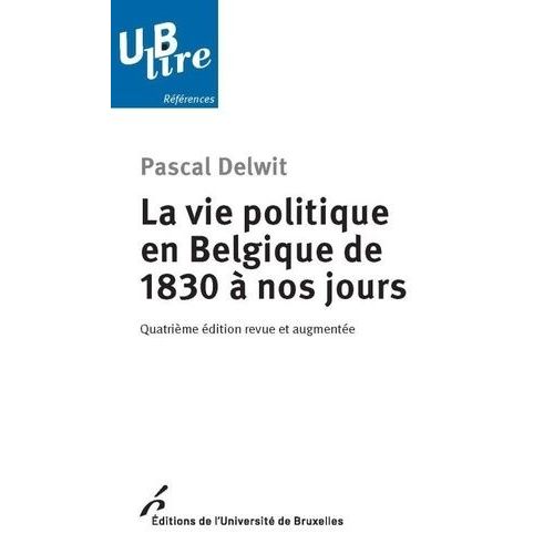 La Vie Politique En Belgique De 1830 À Nos Jours