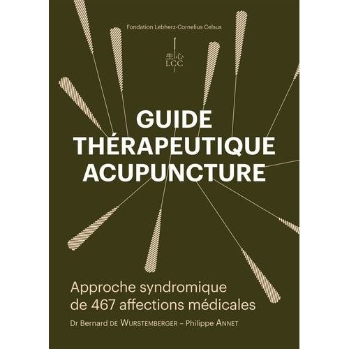 Guide Thérapeutique Acupuncture - Approche Syndromique De 467 Affections Médicales