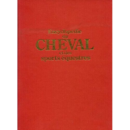 Encyclopédie Du Cheval Et Des Sports Équestres