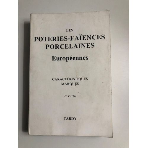 Les Poteries-Les Faïences Et Les Porcelaines Européennes /( Italie, Luxembourg, Malte, Norvège, Pologne, Portugal, Roumanie, Russie, Suède, Suisse)/ Deuxième Partie/ Éditions Tardy 1983/Broché.