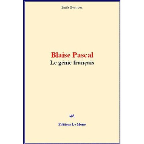 Blaise Pascal : Le Génie Français