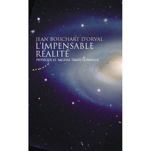 L'impensable Réalité - Physique Et Sagesse Traditionnelle