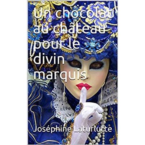 Un Chocolat Au Château Pour Le Divin Marquis