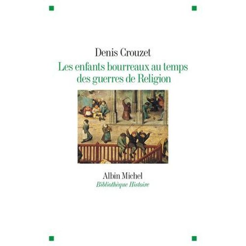 Les Enfants Bourreaux Au Temps Des Guerres De Religion