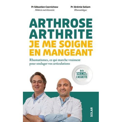 Arthrose, Arthrite : Je Me Soigne En Mangeant