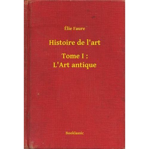 Histoire De L'art - Tome I : L'art Antique