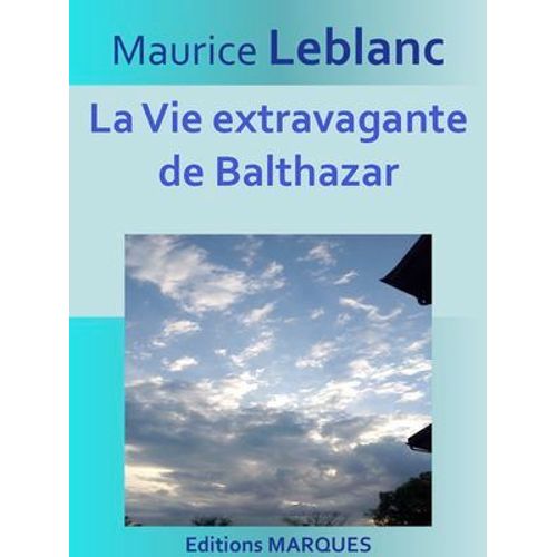La Vie Extravagante De Balthazar