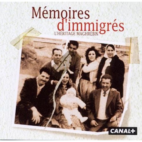 Memoires D'immigres - L'heritage Maghrebin