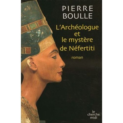 L'archéologie Et Le Mystère De Néfertiti
