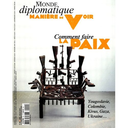Le Monde Diplomatique, Manière De Voir N° 201 _ Comment Faire La Paix : Yougoslavie, Colombie, Kivus, Gaza, Ukraine... _ (Revue 98 Pages ; Décembre Juin-Juillet 2025)