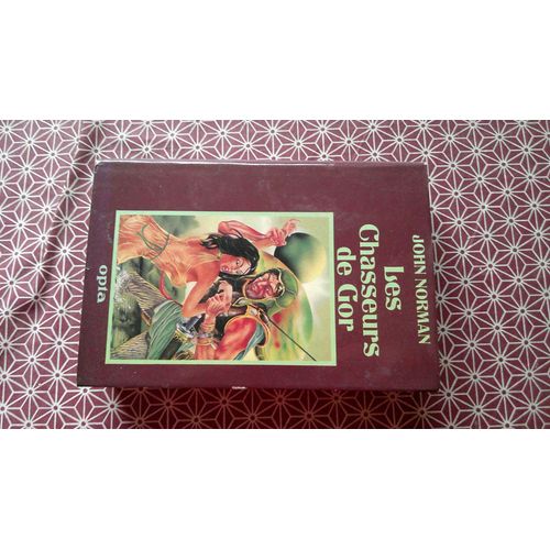 John Norman. Les Chasseurs De Gor. Dessins Originaux De Jean Louis Verdier. N°1167 Sur 3000 Aventures Fantastiques Editions Opta 1983