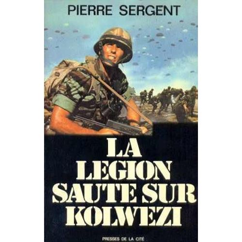 La Légion Saute Sur Kolwezi - Opération Léopard, Le 2? R.E.P. - Régiment Étranger De Parachutistes - Au Zaïre, Mai-Juin 1978