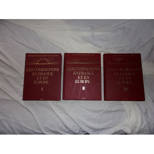 Les Compagnons En France Et En Europe En Trois Volumes