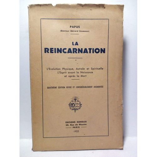 La Reincarnation - L'evolution Physique, Astrale Et Spirituelle, L'esprit Avant La Naissance Et Apres La Mort.