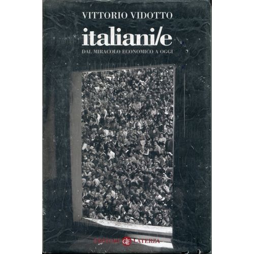 Italiani/E. Dal Miracolo Economico A Oggi