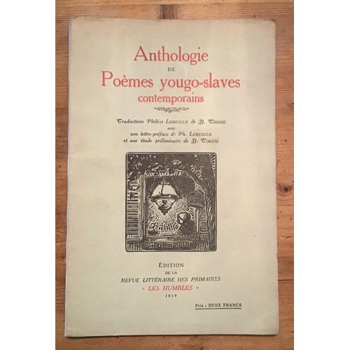 Anthologie De Poèmes Yougo-Slaves Contemporains Traductions Philéas Lebesgue Et B. Tokine Avec Une Lettre-Préface De P. Lebesgue Et Une Étude Préliminaire De B. Tokine 1919