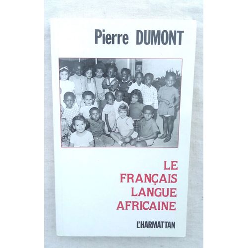 Pierre Dumont, Le Français Langue Africaine, L'Harmattan, 1991