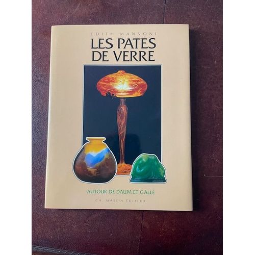 Les Pâtes De Verre - Autour De Daum Et Gallé D'Edith Mannoni. Ch Massin Editeur.