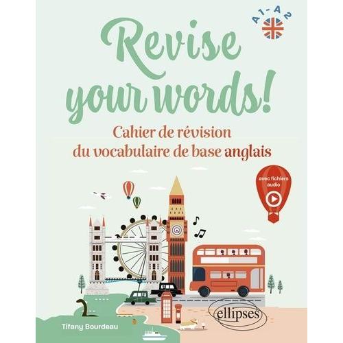 Revise Your Words! A1-A2 - Cahier De Révision Du Vocabulaire De Base Anglais