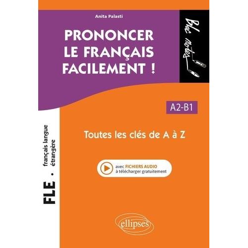 Prononcer Le Français Facilement ! A2-B1 - Toutes Les Clés De A À Z