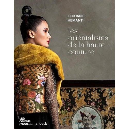 Lecoanet Hemant - Les Orientalistes De La Haute Couture