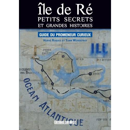 Ile De Ré - Petits Secrets Et Grandes Histoires