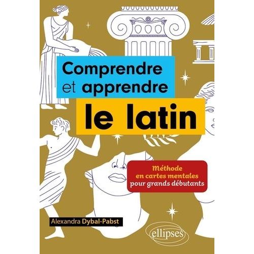 Comprendre Et Apprendre Le Latin - Méthode En Cartes Mentales Pour Grands Débutants