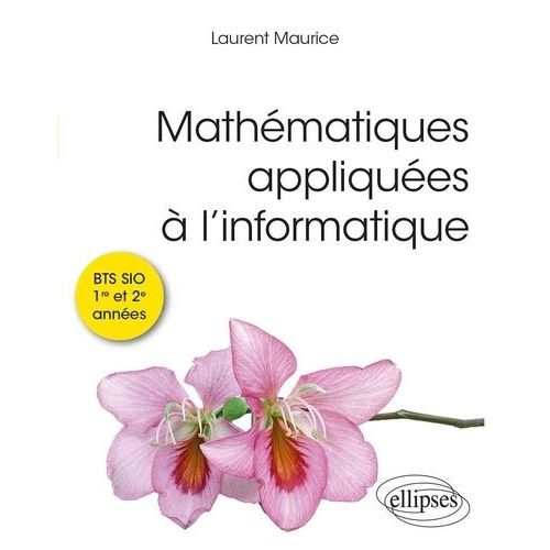 Mathématiques Appliquées À L?Informatique - Bts Sio 1re Et 2e Années