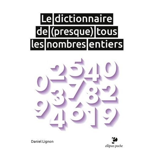 Le Dictionnaire De (Presque) Tous Les Nombres Entiers