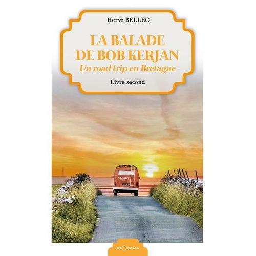 La Balade De Bob Kerjan Tome 2 - Un Road Trip En Bretagne