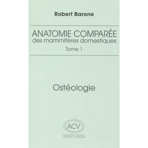 Anatomie Comparée Des Mammifères Domestiques - Tome 1, Ostéologie