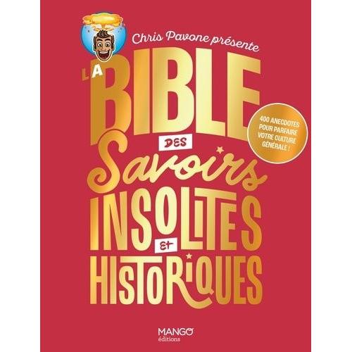 La Bible Des Savoirs Insolites Et Historiques - 400 Anecdotes Pour Parfaire Votre Culture Générale ! - 400 Anecdotes Pour Parfaire Votre Culture Générale !