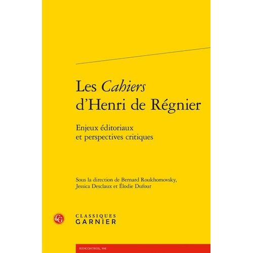 Les Cahiers D'henri De Régnier - Enjeux Éditoriaux Et Perspectives Critiques