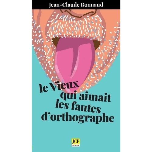 Le Vieux Qui Aimait Les Fautes D'orthographe