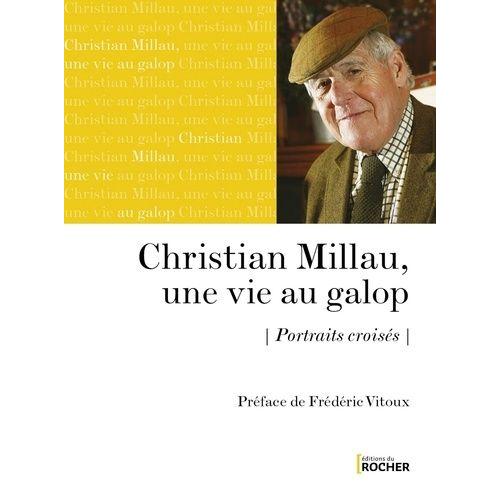 Christian Millau, Une Vie Au Galop - Portraits Croisés