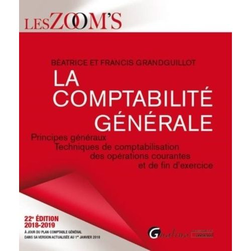 La Comptabilité Générale - Principes Généraux, Techniques De Comptabilisation Des Opérations Courantes Et De Fin D'exercice