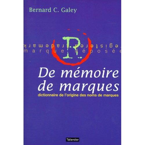 De Mémoire De Marques - Dictionnaire De L'origine Des Noms De Marque