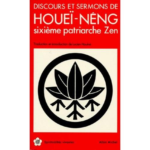 Discours Et Sermons - D'apres Le Sutra De L'estrade Sur Les Pierres Precieuses De La Loi Fa-Pao-T'an-King