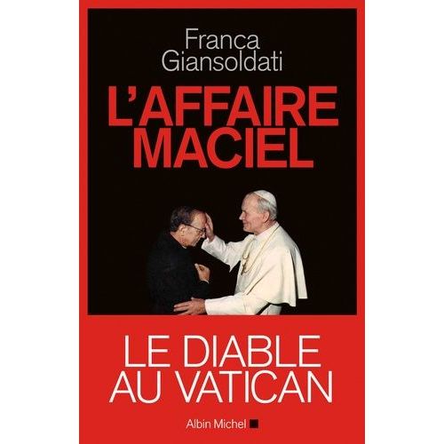 L'affaire Maciel - Le Diable Au Vatican